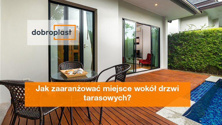 Jak zaaranżować miejsce wokół drzwi tarasowych?