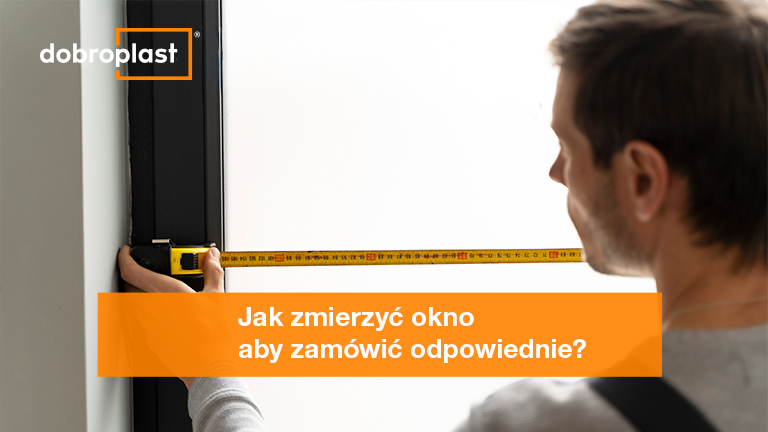 Jak zmierzyć okno, aby zamówić odpowiednie?