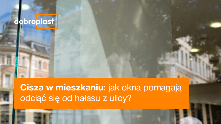 Cisza w mieszkaniu: jak okna pomagają odciąć się od hałasu z ulicy?