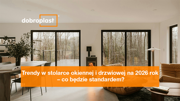 Trendy w stolarce okiennej i drzwiowej 2026 – co stanie się standardem?